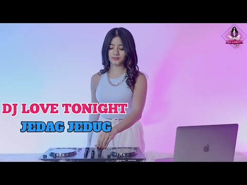 DJ LOVE TONIGHT FULL JEDAG JEDUG TIKTOK!!! (DJ IMUT REMIX)