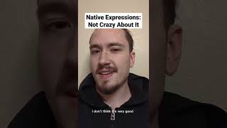 Native Expressions: Not Crazy About It #dailyenglish #learnenglish