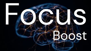 Focus Boost | Deep Work Concentration for Study & Productivity | Focus Music