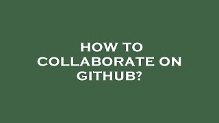 How to collaborate on github?