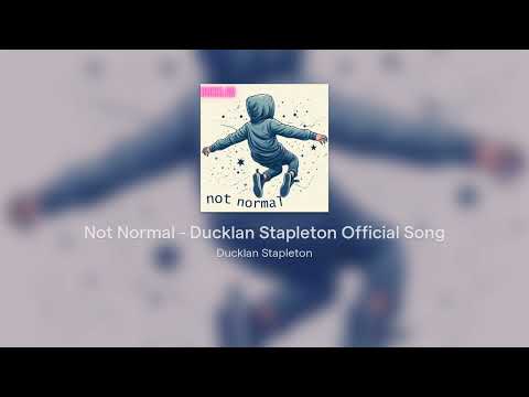 Not Normal - Ducklan Stapleton Official Song