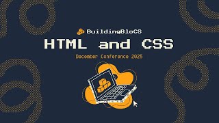 HTML & CSS - Workshop Playback | BuildingBloCS December Conference 2025