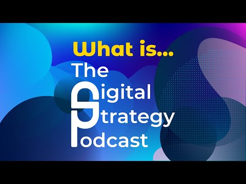 What is The Digital Strategy Podcast?
