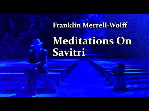 Franklin Merrell-Wolff, Meditations on Savitri