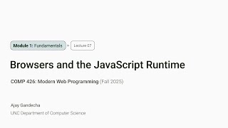 Modern Web Dev #7: Browsers, the JS Runtime, and the Event Loop | COMP 426 @ UNC-Chapel Hill (F'25)