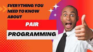 Everything You Need to Know About Pair Programming