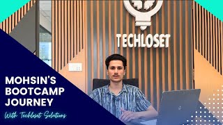 Mohsin's journey with TechloSet Solutions | TechloSet Bootcamp