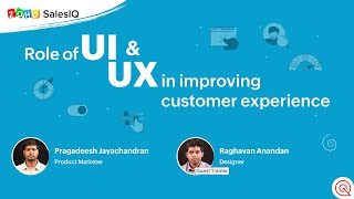 [Webinar] Role of UI & UX in improving customer experience | Zoho SalesIQ