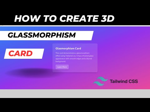 How to Create a Stunning 3D Glassmorphism Card with Tailwind CSS