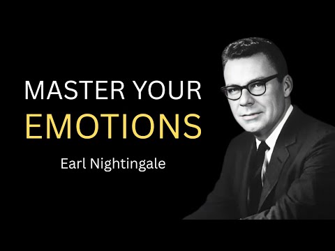 Earl Nightingale - How to Control Your Emotions