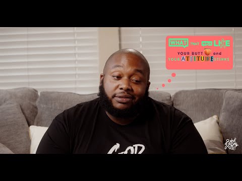 "Your Butt and Your Attitude Stinks" What That Walk Like Season 2