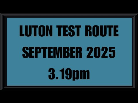 LUTON TEST ROUTE | DRIVING TEST | LEARN TO DRIVE - 3.19pm SEPTEMBER 2025