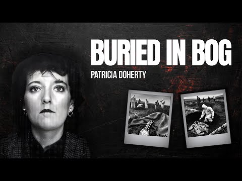 Patricia Doherty Vanished in Dublin – Her Body Was Found in a Bog