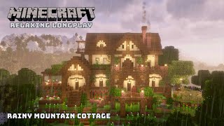 Minecraft Relaxing Longplay - Rainy Mountain - Cozy Cottage House (No Commentary) 1.21.4