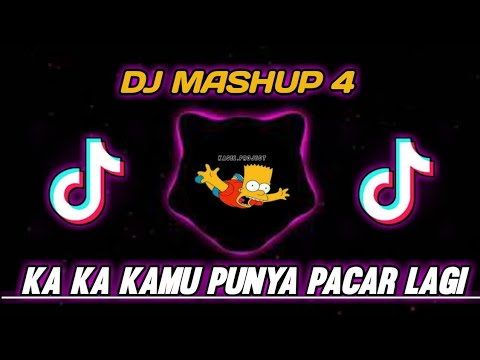 DJ MASHUP 4 X KA KA KAMU PUNYA PACAR LAGI🎧🎶