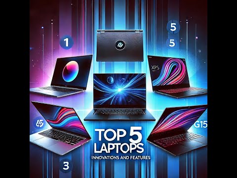 Top 5 Laptops of 2024: Innovations and Features
