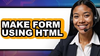 How to Make a Form Using HTML (Only Way)