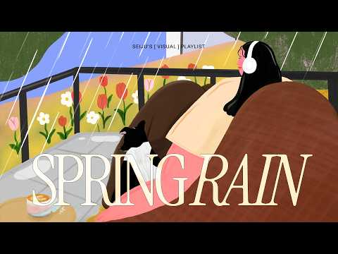 spring rain | soft tunes for spring showers 🌷🌧️