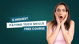 6 Highest Paying Tech Skills 2024 | FREE Courses | Make a Six-Figure Salary