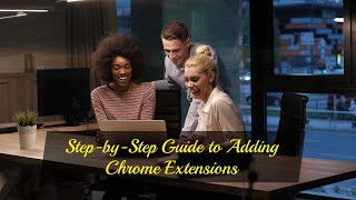 Enhance Your Browsing Experience: Step-by-Step Guide to Adding Chrome Extensions