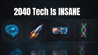 10 Future Tech Inventions That Will Change the World by 2040 | TechTide