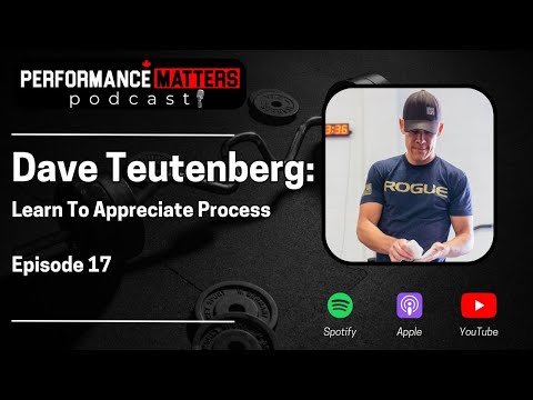 Dave Teutenberg: Learn To Appreciate Process (Ep. 17)