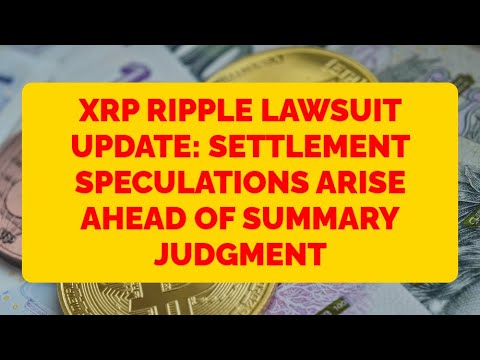 XRP Ripple Lawsuit Update: Settlement Speculations Arise Ahead of Summary Judgment