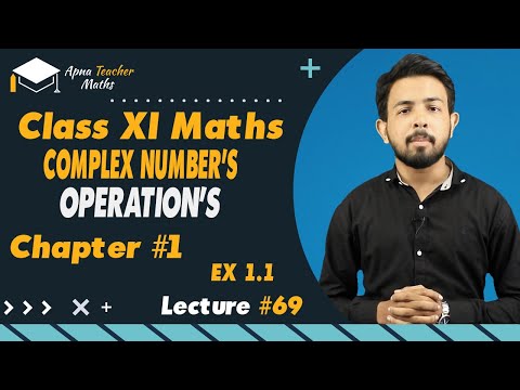 Lecture 69, XI(1st year) Math's, Chapter 1, Complex Numbers Operation's | New Syllabus 2022-2023