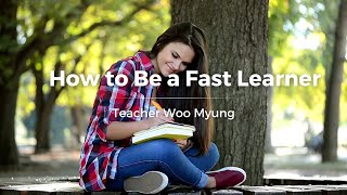 How to Be a Fast Learner