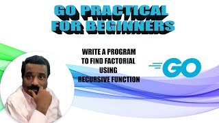 HOW TO FIND FACTORIAL USING RECURSIVE FUNCTION IN GO LANG