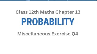 Misc Ch13 Q4 | Probability | Chapter 13 | Miscellaneous Exercise Chapter 13 Q4 |