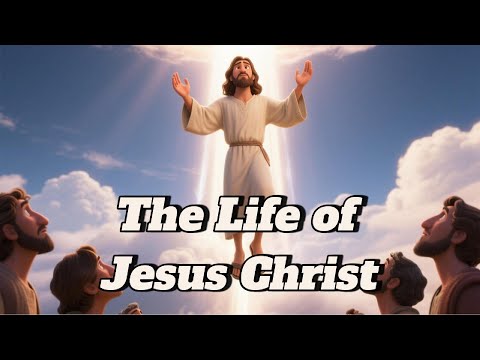 The Life of Jesus Christ | Jesus in Human Form