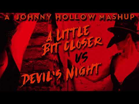A Little Bit Closer vs Devil's Night MASHUP  | JOHNNY HOLLOW