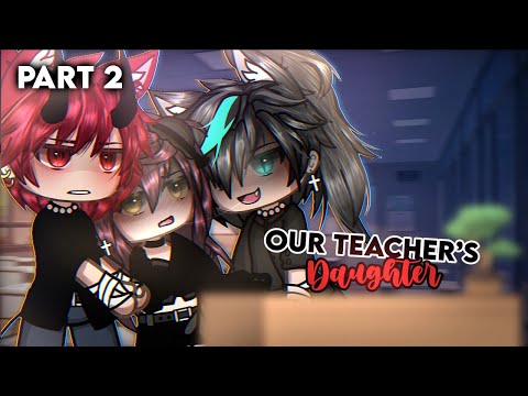 In love with our Teacher’s Daughter~ || glmm/gcmm || full gacha movie