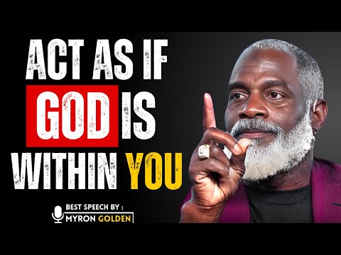 Learn to Act As If God Is Within You | Life-Changing Kingdom Truth | MYRON GOLDEN