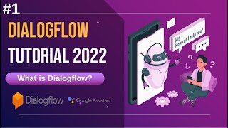 Dialogflow Tutorial 2022 | Lecture # 01 | What is Dialogflow | NLP | Google Assistant