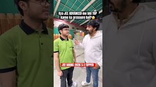 Kya JEE ADVANCED me bhi Top karne ka pressure hai?? Asking JEE Mains 2026 Session-1 Topper..🤔
