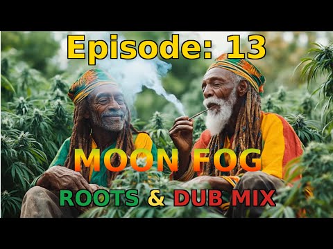 S.- Series EP13- Moon Fog 🌙 | Roots & Dub Ganja Vibes Reggae Mix 2025