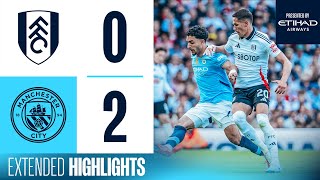 EXTENDED HIGHLIGHTS | Fulham 0-2 Man City | Blues qualify for Champions League at KDB's last game!