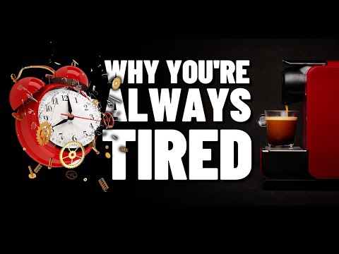 Why you're ALWAYS tired