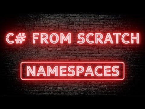 C# From Scratch - 02.17 Namespaces