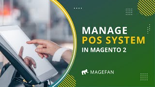 How to Manage Magento POS System? Quick Magento POS Frontend Guide