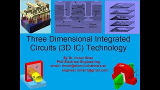 Three Dimensional Integrated Circuits (3D IC) Technology By Dr. Imran Khan