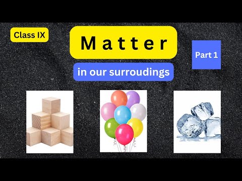 Matter in Our Surroundings | Part 1 | Class 9 Science