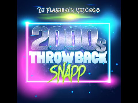 Dj Flashback Chicago, 2000s Throwback Snapp