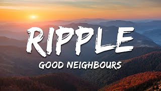 good neighbours - Ripple (Lyrics)
