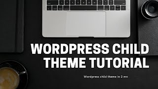 Wordpress child theme: How to create a child theme