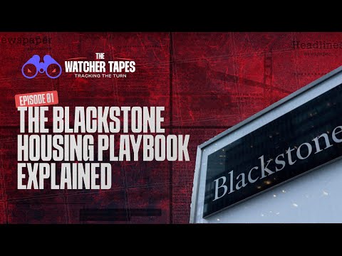 The Watchers Tape | Episode 1: The Blackstone Housing Playbook Explained