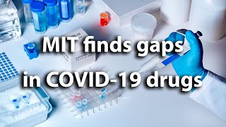 MIT finds gaps in COVID-19 drugs