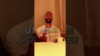 How We Plan to Maximize 120 Nurses